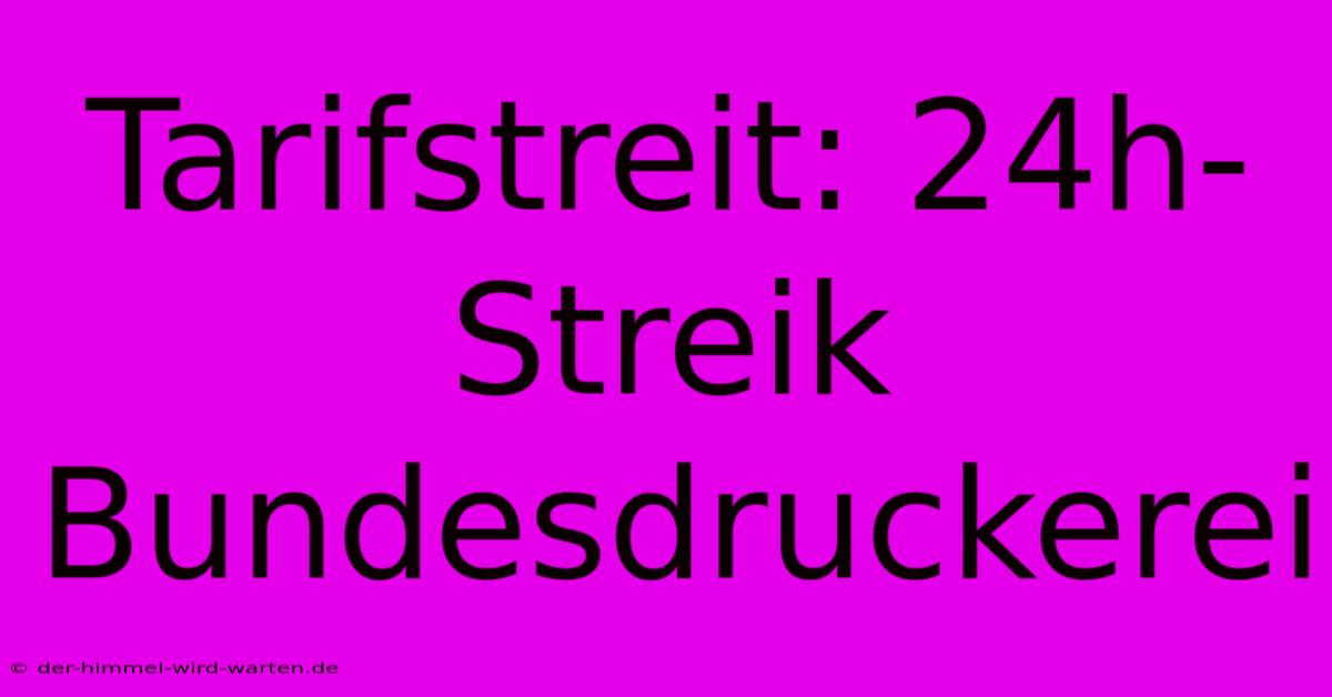 Tarifstreit: 24h-Streik Bundesdruckerei