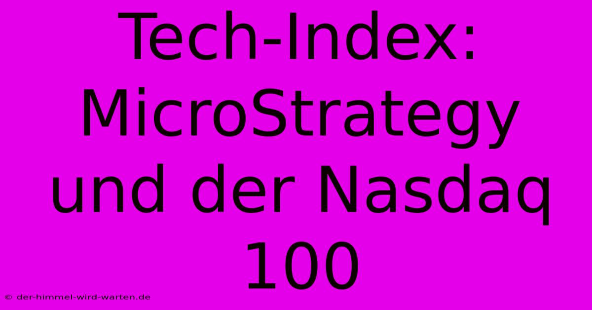 Tech-Index: MicroStrategy Und Der Nasdaq 100