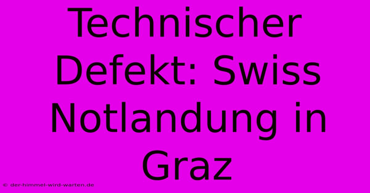 Technischer Defekt: Swiss Notlandung In Graz