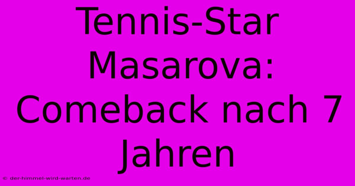 Tennis-Star Masarova: Comeback Nach 7 Jahren