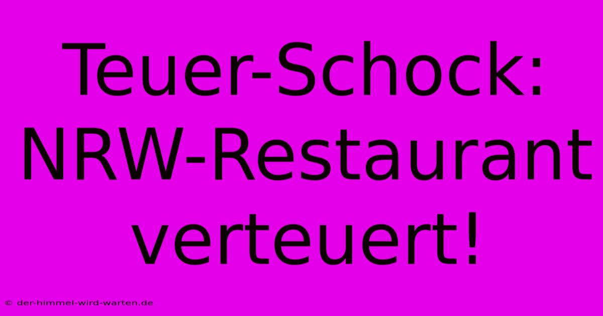 Teuer-Schock: NRW-Restaurant Verteuert!