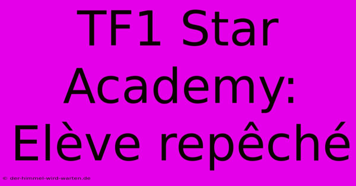 TF1 Star Academy: Elève Repêché