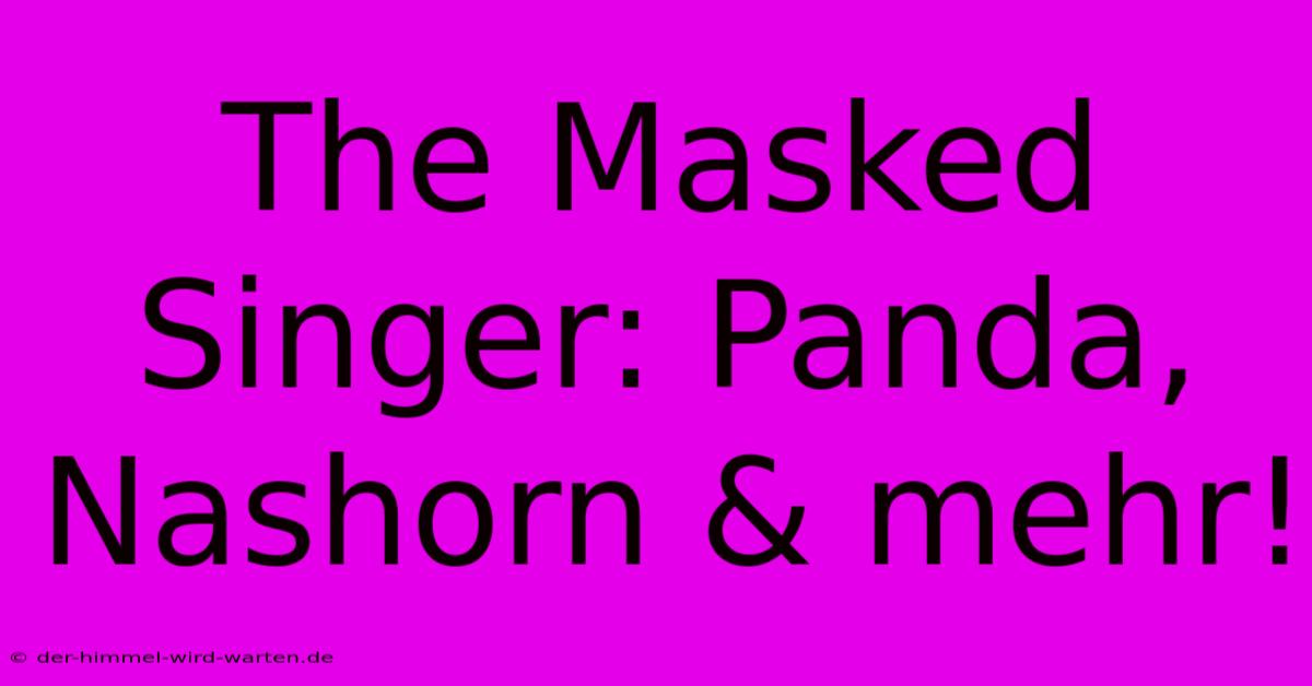 The Masked Singer: Panda, Nashorn & Mehr!