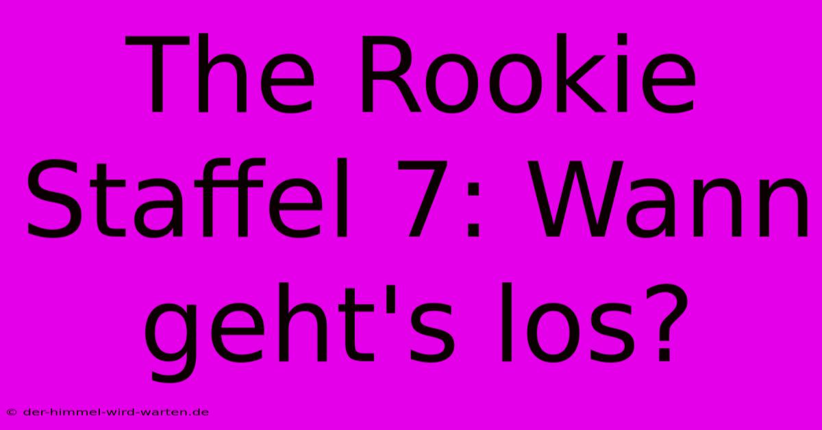 The Rookie Staffel 7: Wann Geht's Los?