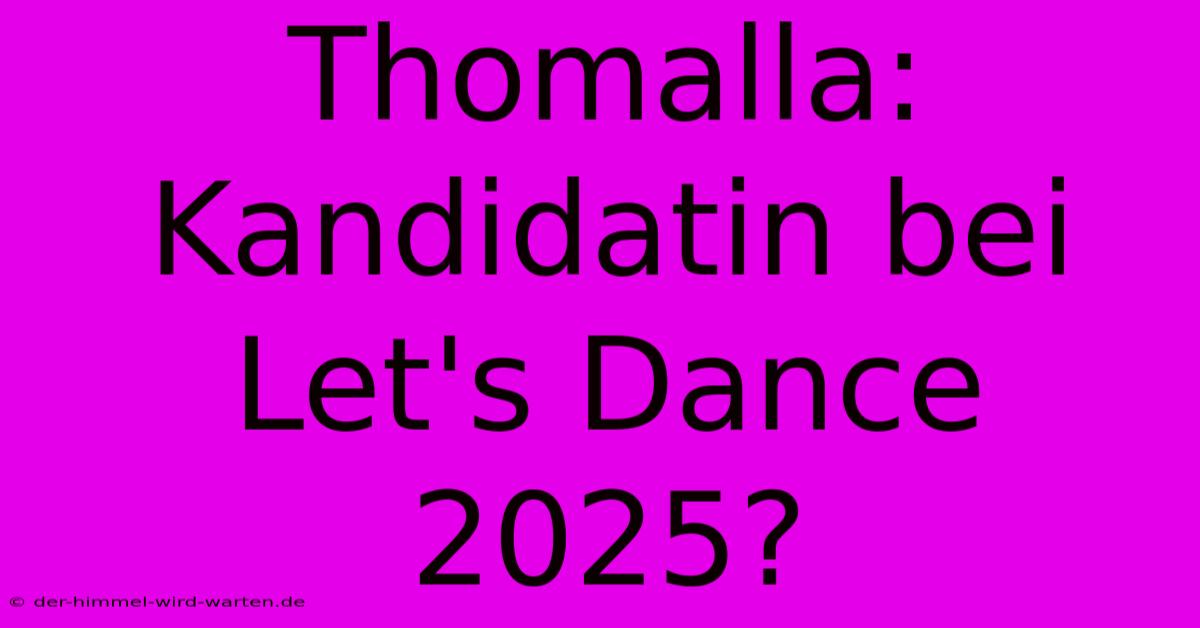 Thomalla: Kandidatin Bei Let's Dance 2025?