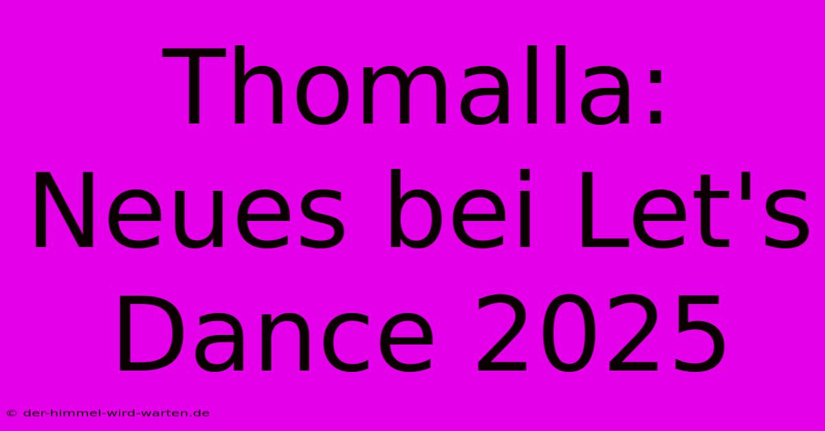 Thomalla: Neues Bei Let's Dance 2025