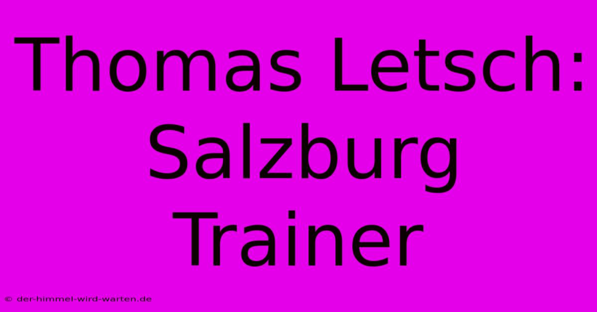 Thomas Letsch: Salzburg Trainer