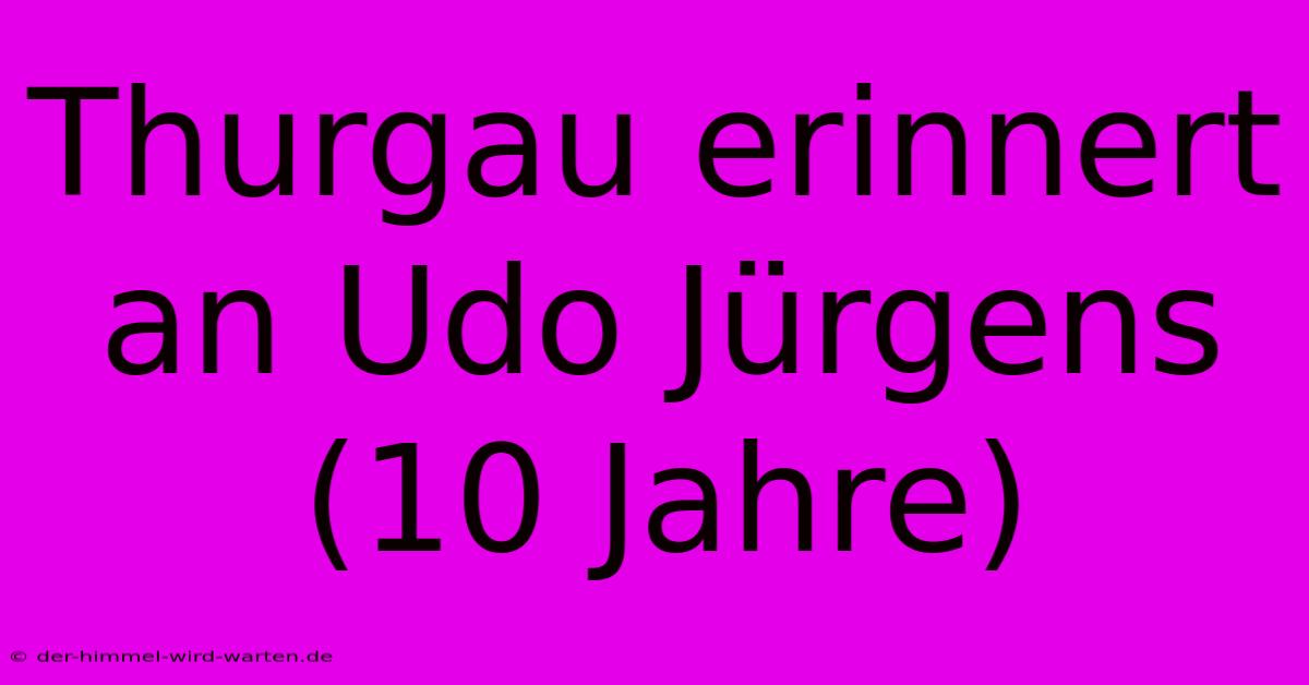 Thurgau Erinnert An Udo Jürgens (10 Jahre)