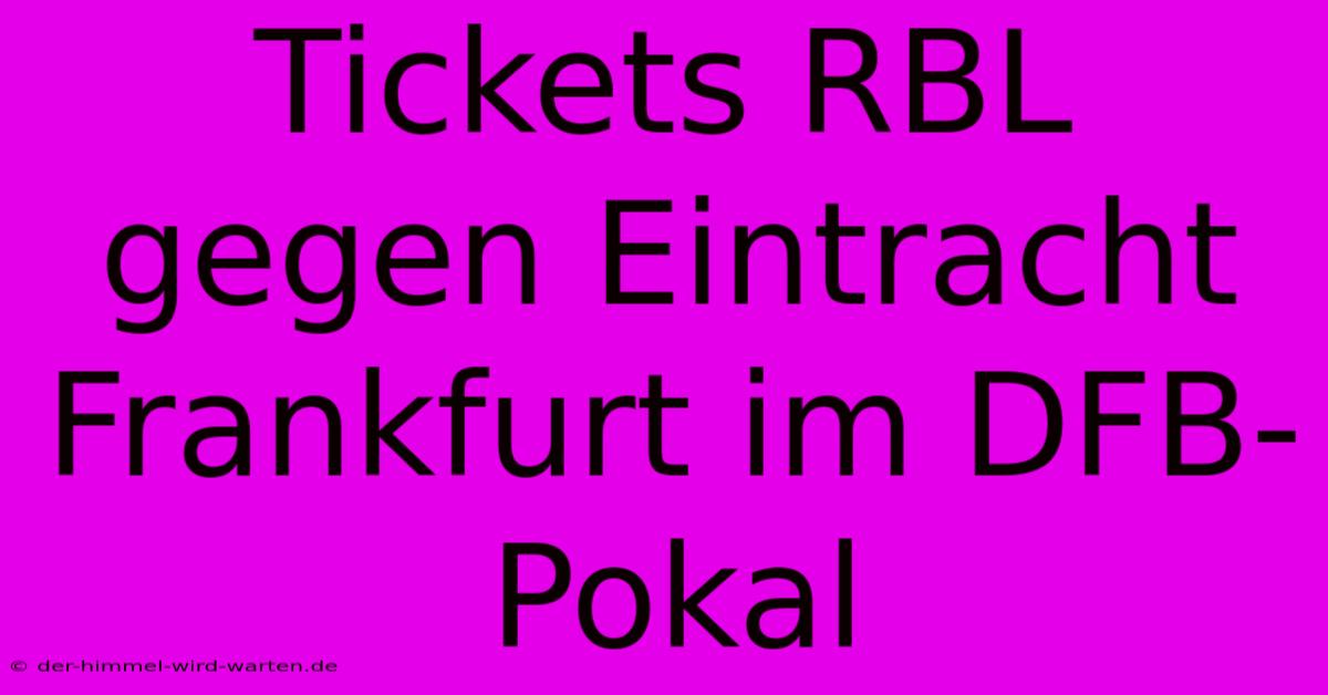 Tickets RBL Gegen Eintracht Frankfurt Im DFB-Pokal