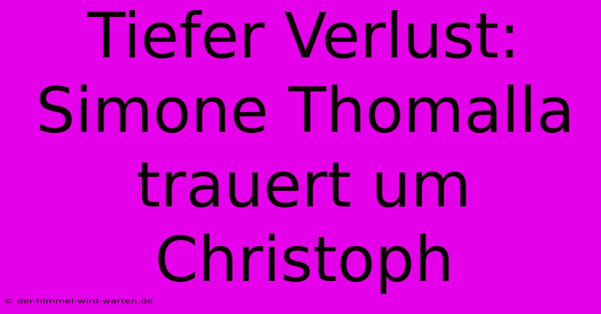 Tiefer Verlust: Simone Thomalla Trauert Um Christoph