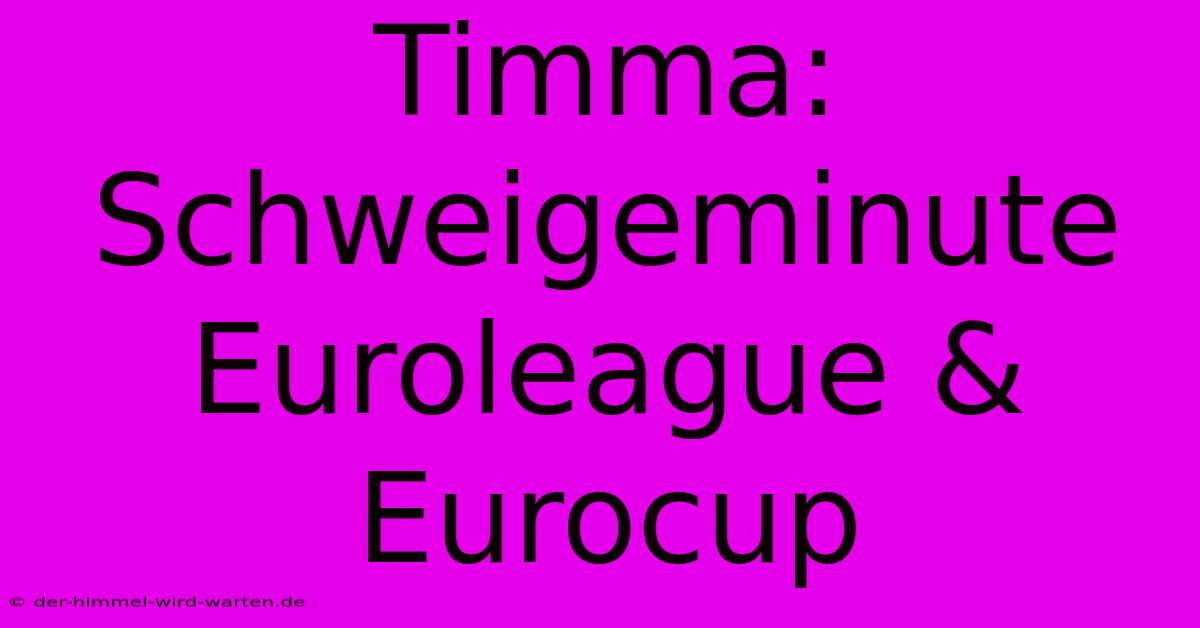 Timma: Schweigeminute Euroleague & Eurocup