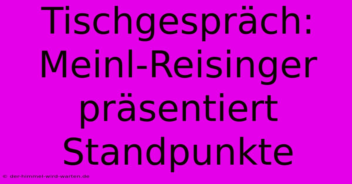 Tischgespräch: Meinl-Reisinger Präsentiert Standpunkte