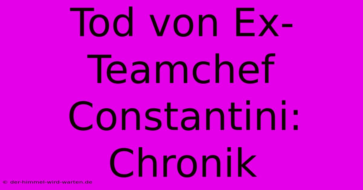 Tod Von Ex-Teamchef Constantini: Chronik