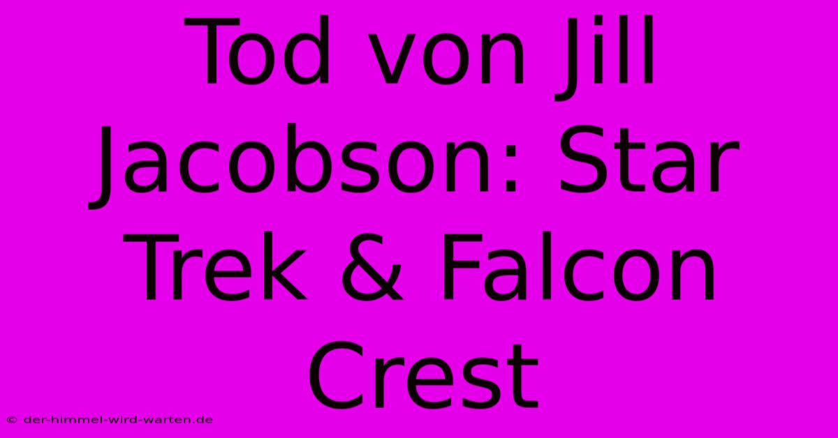 Tod Von Jill Jacobson: Star Trek & Falcon Crest