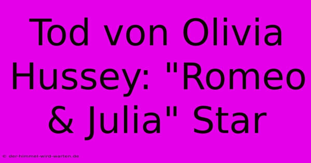 Tod Von Olivia Hussey: 