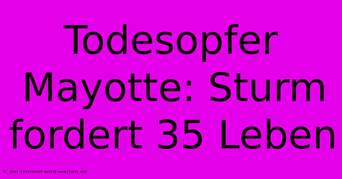 Todesopfer Mayotte: Sturm Fordert 35 Leben