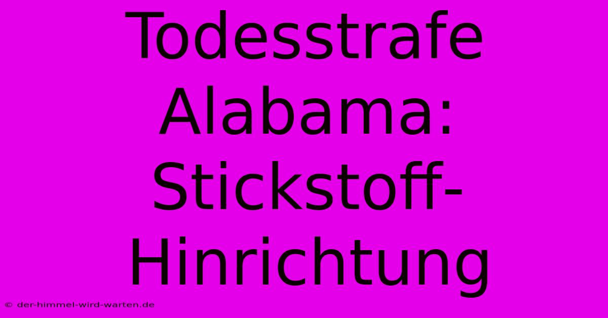 Todesstrafe Alabama: Stickstoff-Hinrichtung