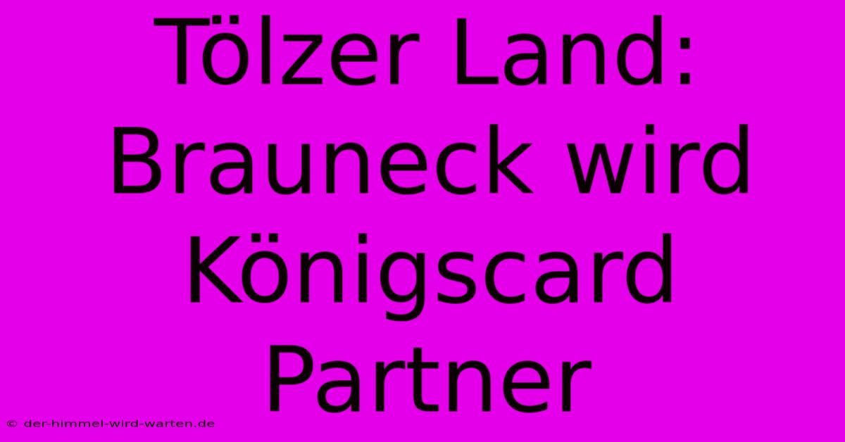 Tölzer Land: Brauneck Wird Königscard Partner