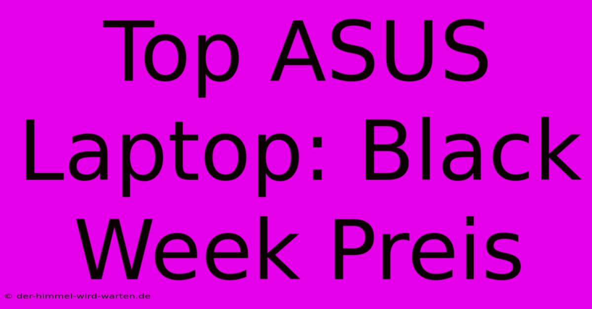 Top ASUS Laptop: Black Week Preis