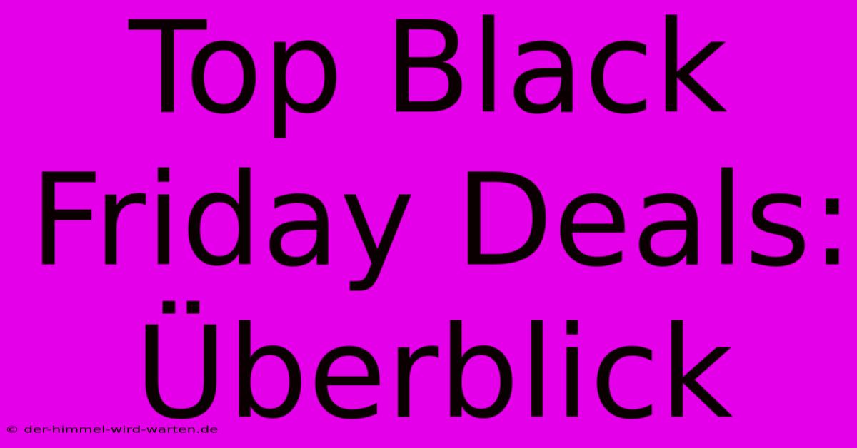 Top Black Friday Deals: Überblick