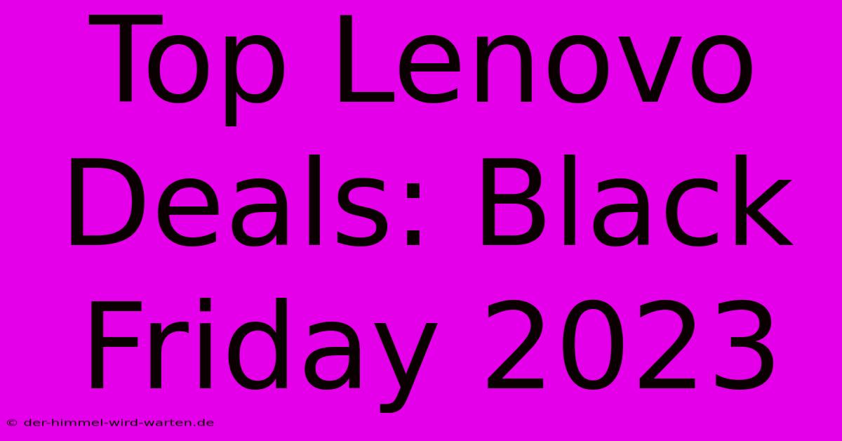 Top Lenovo Deals: Black Friday 2023