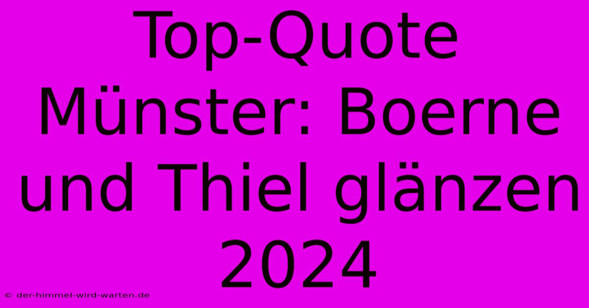 Top-Quote Münster: Boerne Und Thiel Glänzen 2024