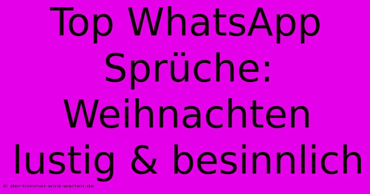 Top WhatsApp Sprüche: Weihnachten Lustig & Besinnlich