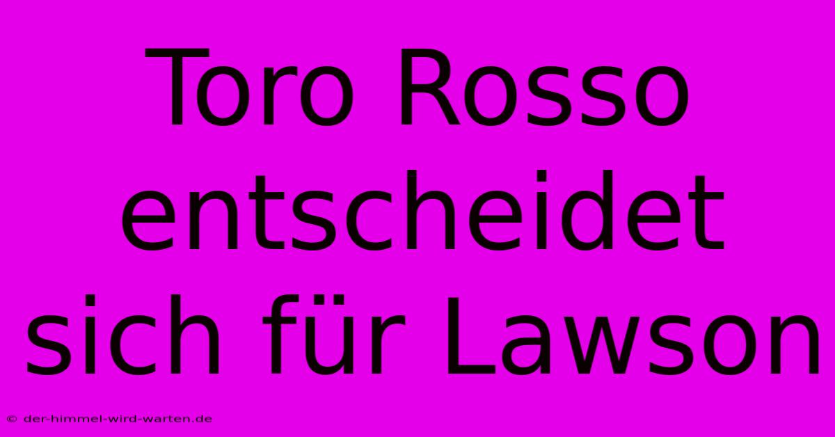 Toro Rosso Entscheidet Sich Für Lawson