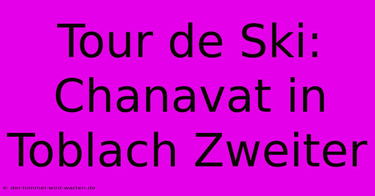 Tour De Ski: Chanavat In Toblach Zweiter