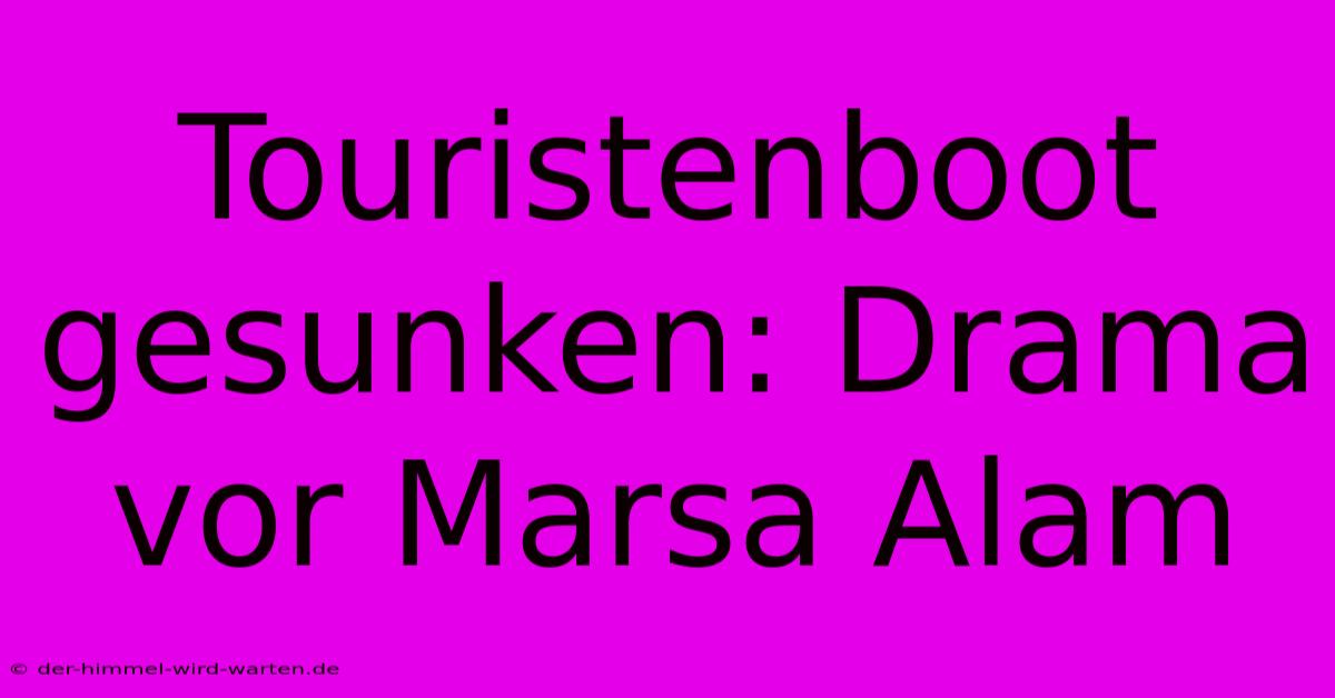 Touristenboot Gesunken: Drama Vor Marsa Alam