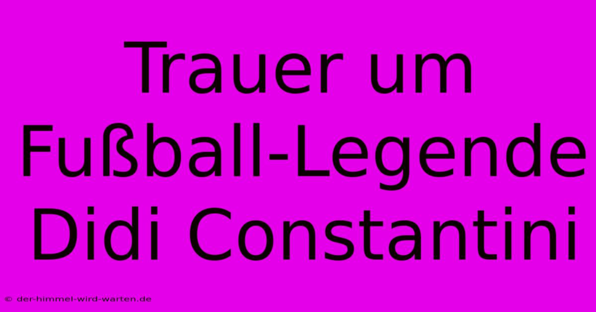 Trauer Um Fußball-Legende Didi Constantini