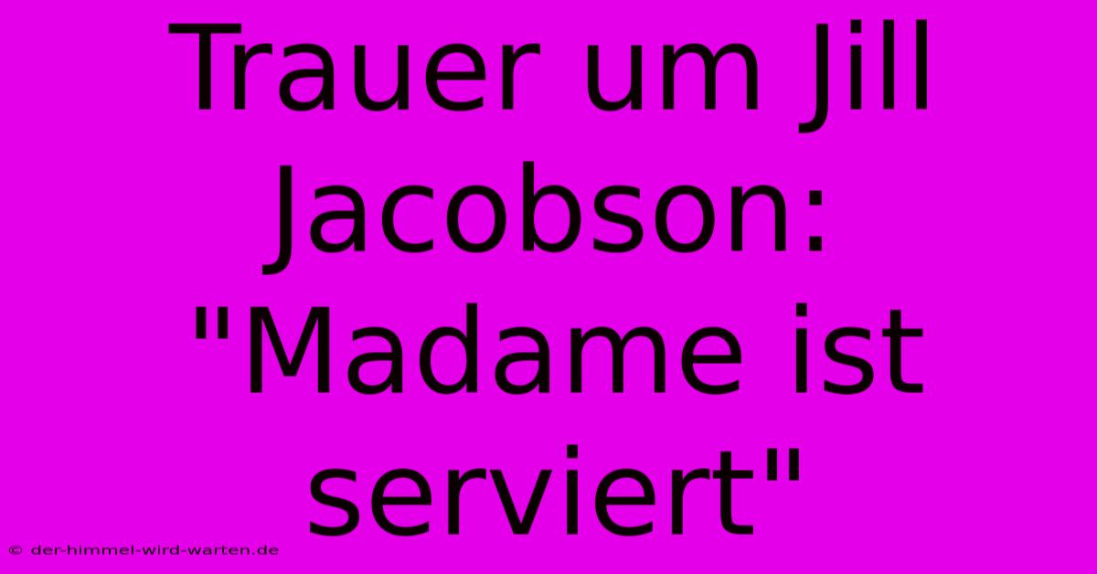 Trauer Um Jill Jacobson: 