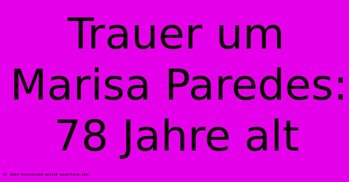 Trauer Um Marisa Paredes: 78 Jahre Alt