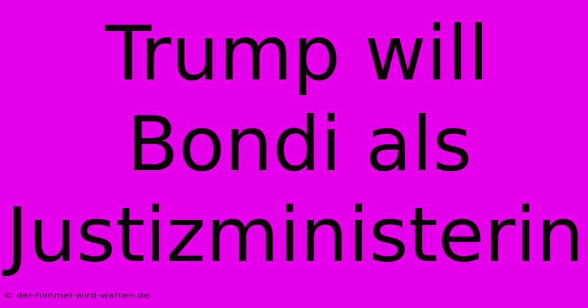 Trump Will Bondi Als Justizministerin