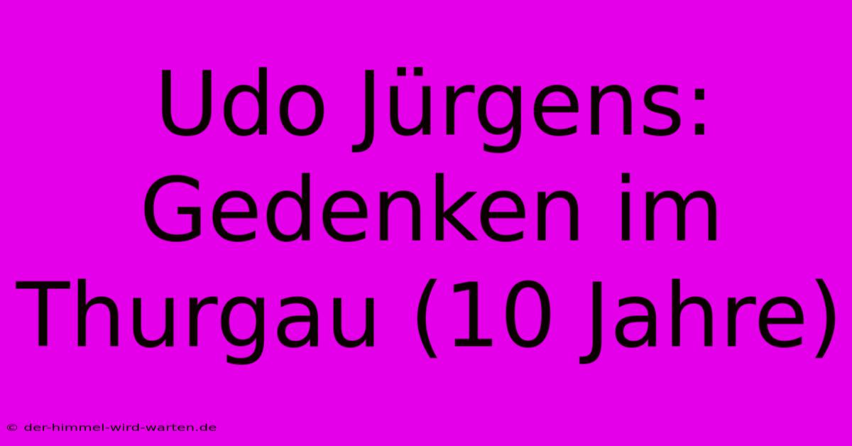 Udo Jürgens: Gedenken Im Thurgau (10 Jahre)