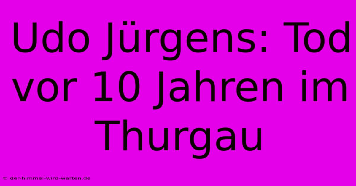 Udo Jürgens: Tod Vor 10 Jahren Im Thurgau