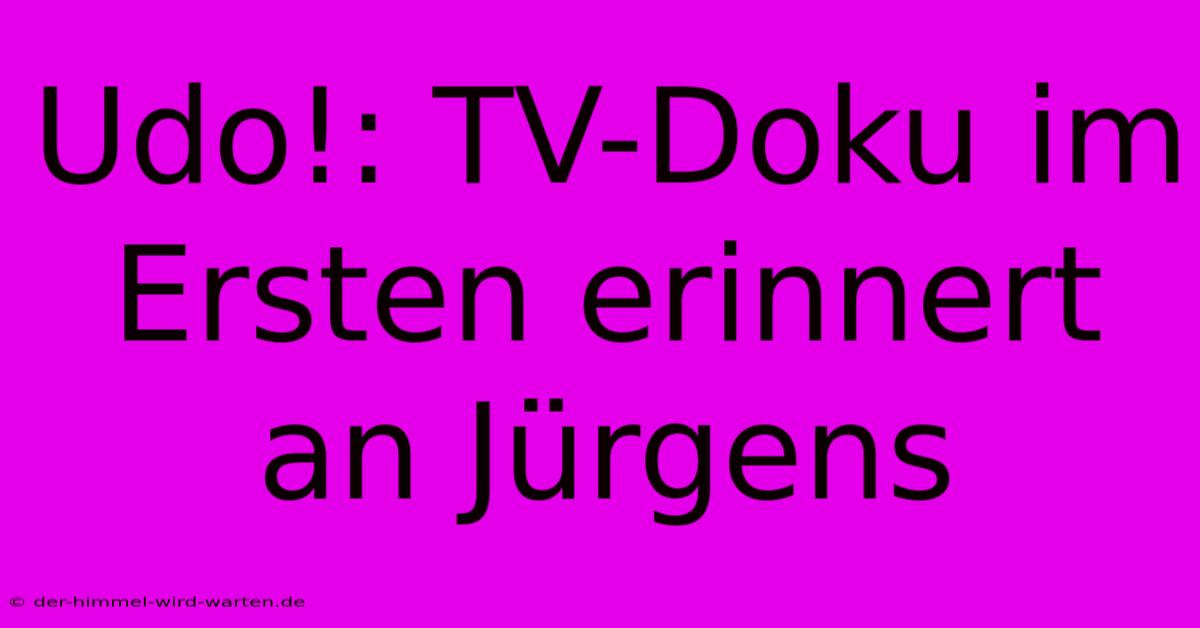 Udo!: TV-Doku Im Ersten Erinnert An Jürgens