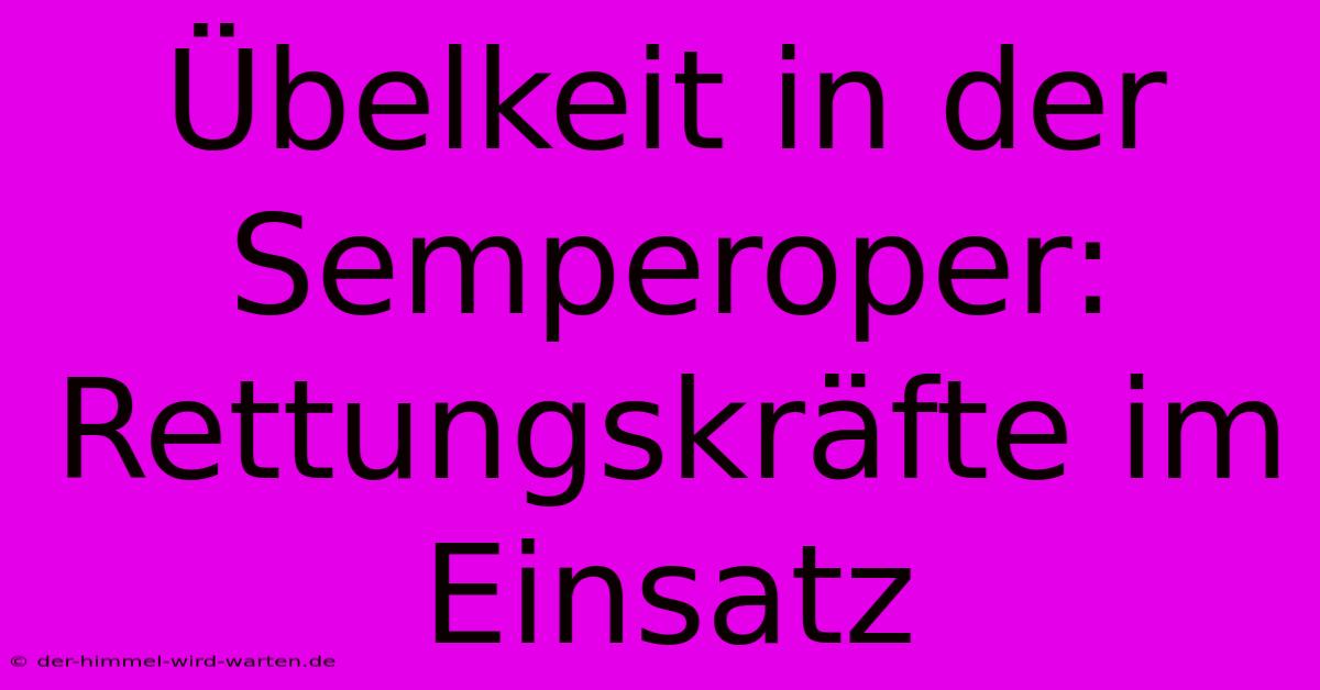 Übelkeit In Der Semperoper:  Rettungskräfte Im Einsatz