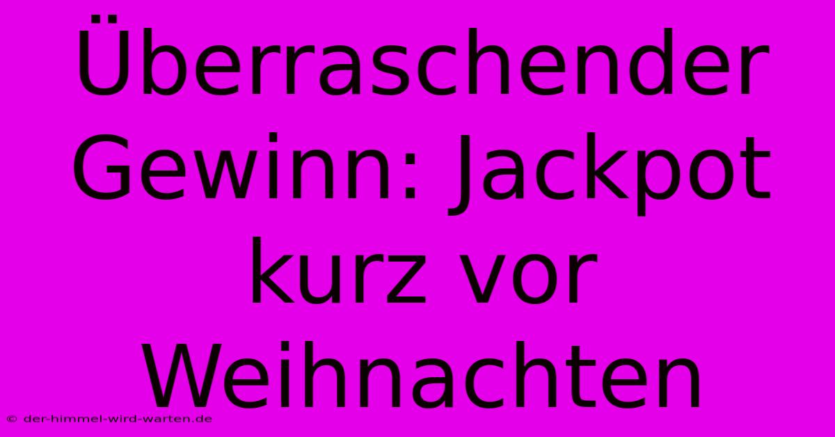 Überraschender Gewinn: Jackpot Kurz Vor Weihnachten