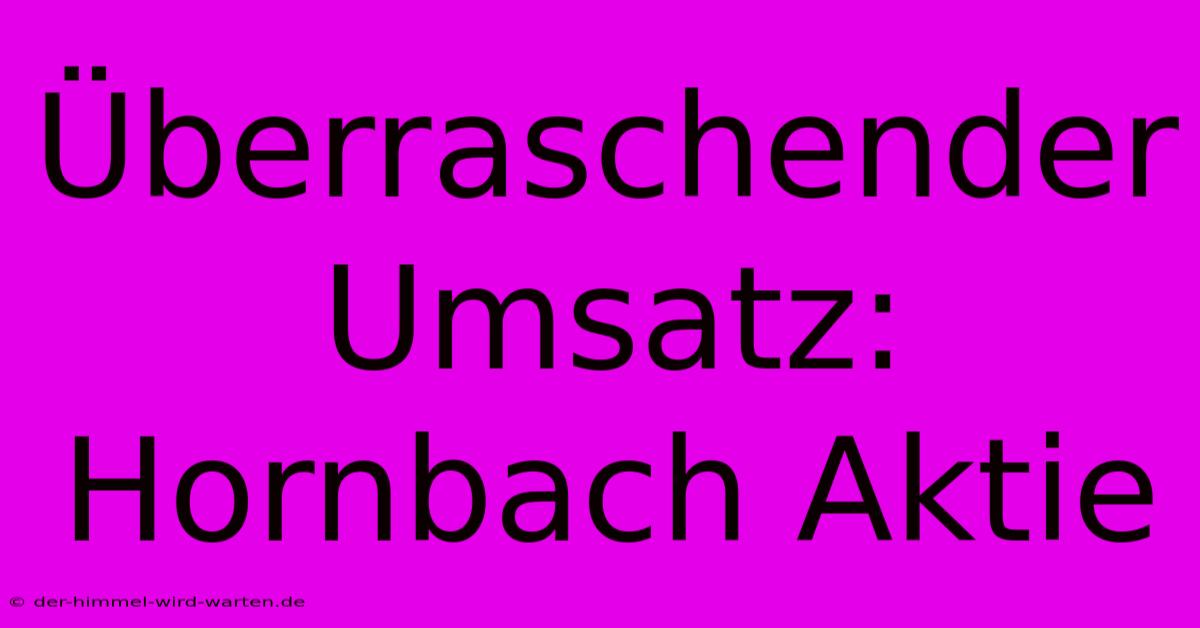 Überraschender Umsatz: Hornbach Aktie