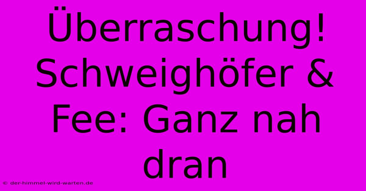 Überraschung! Schweighöfer & Fee: Ganz Nah Dran