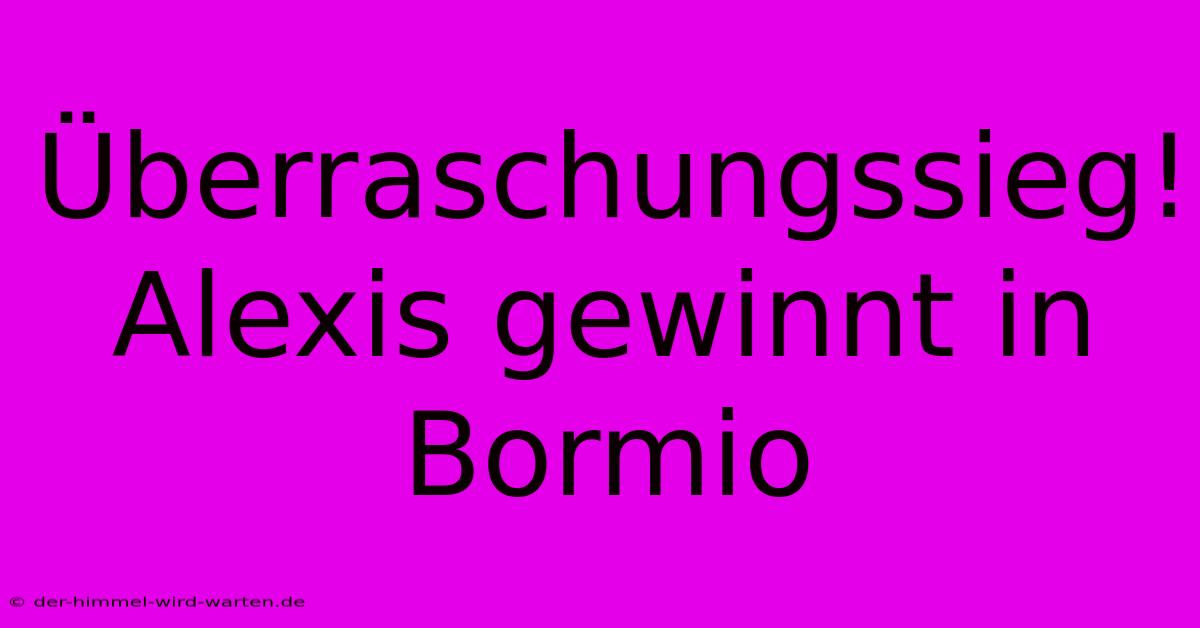 Überraschungssieg! Alexis Gewinnt In Bormio