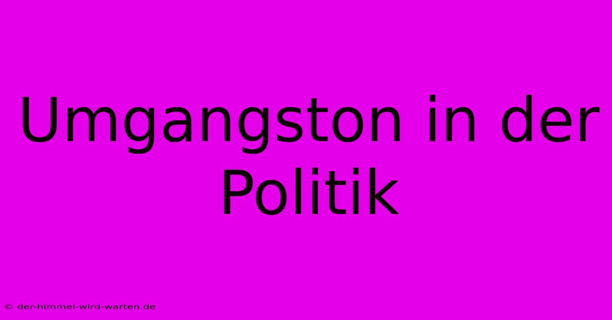 Umgangston In Der Politik