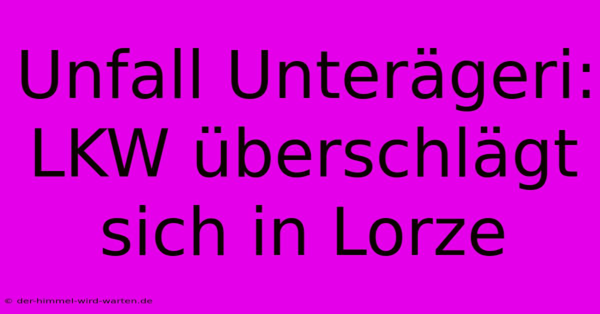 Unfall Unterägeri: LKW Überschlägt Sich In Lorze