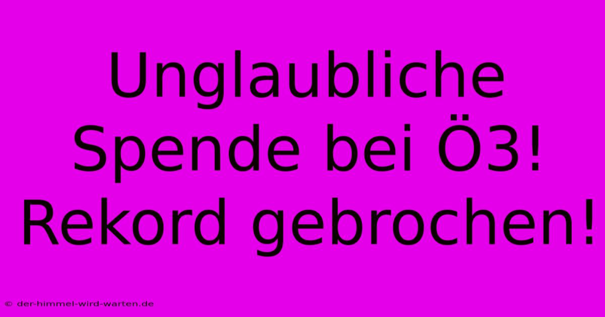 Unglaubliche Spende Bei Ö3! Rekord Gebrochen!