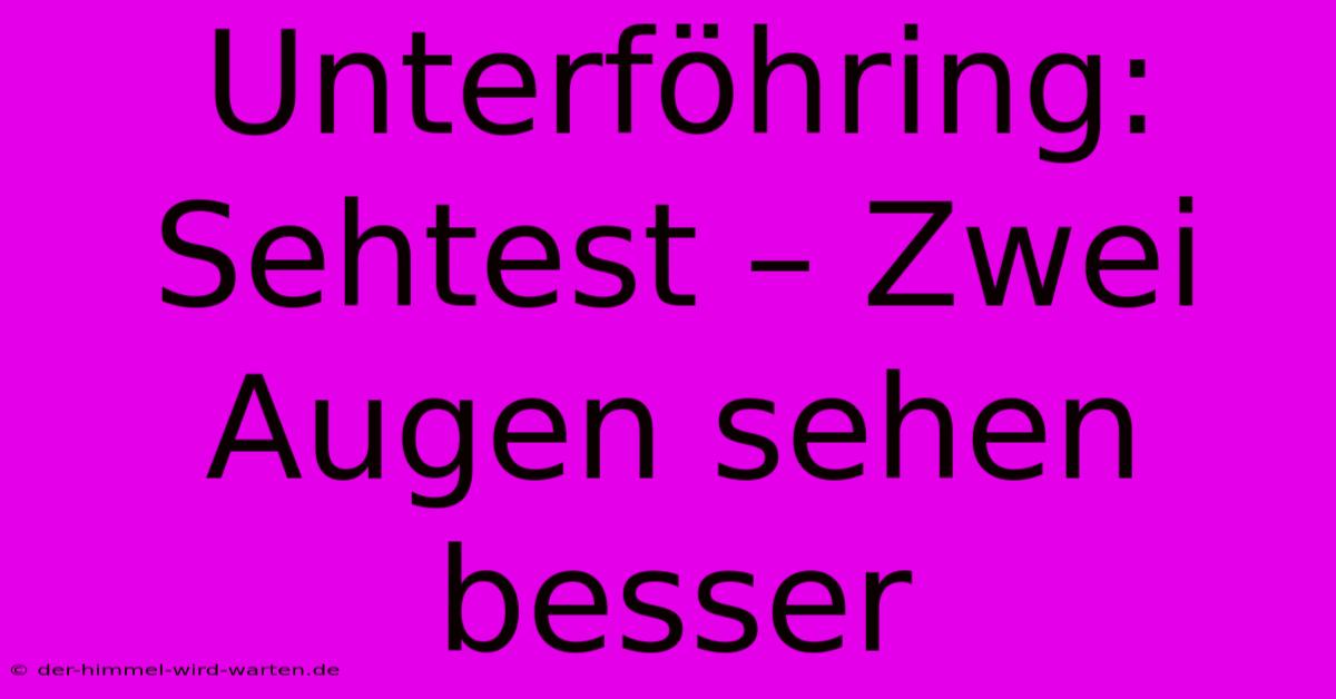 Unterföhring: Sehtest – Zwei Augen Sehen Besser