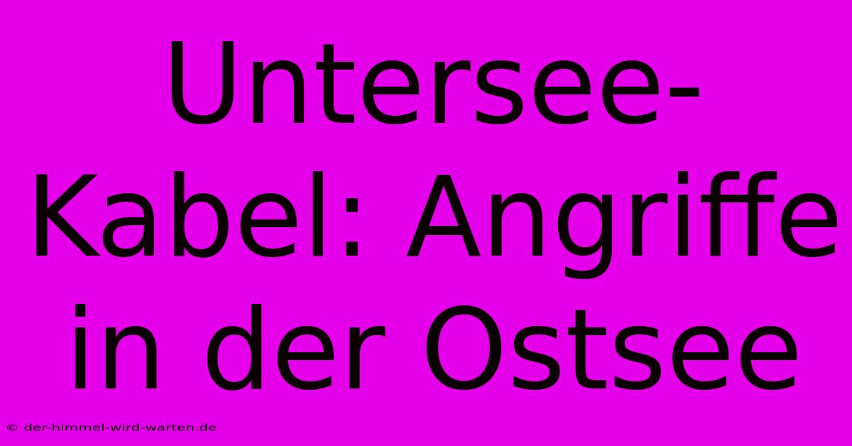 Untersee-Kabel: Angriffe In Der Ostsee