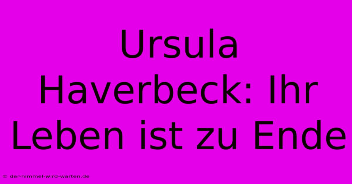 Ursula Haverbeck: Ihr Leben Ist Zu Ende