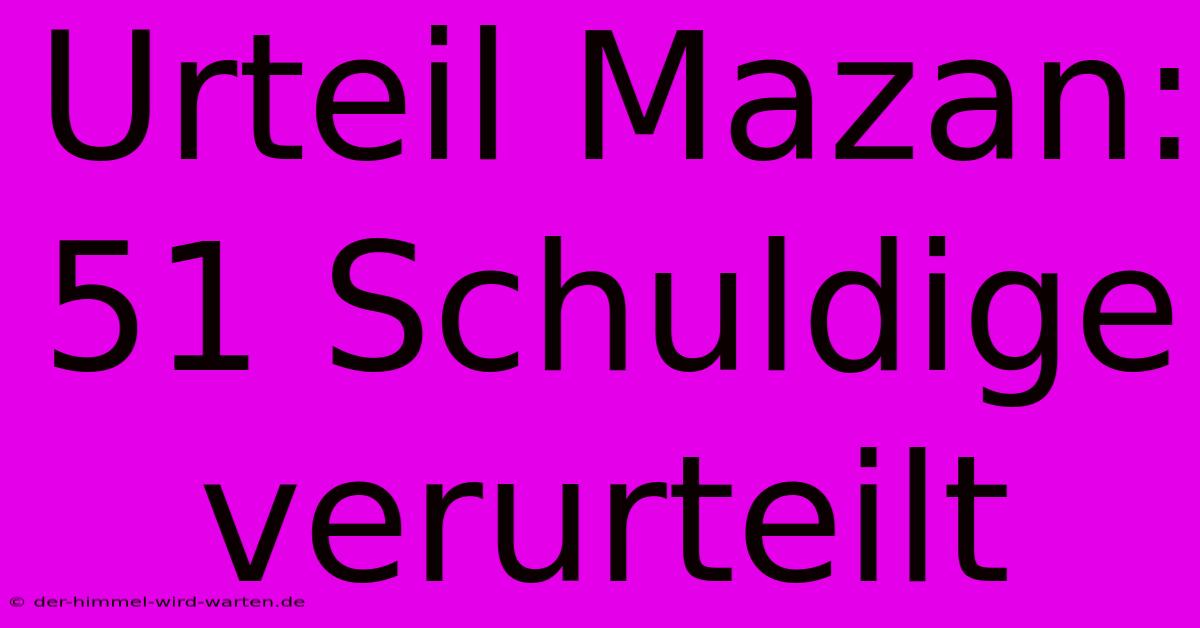 Urteil Mazan:  51 Schuldige Verurteilt