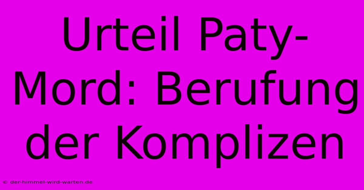 Urteil Paty-Mord: Berufung Der Komplizen